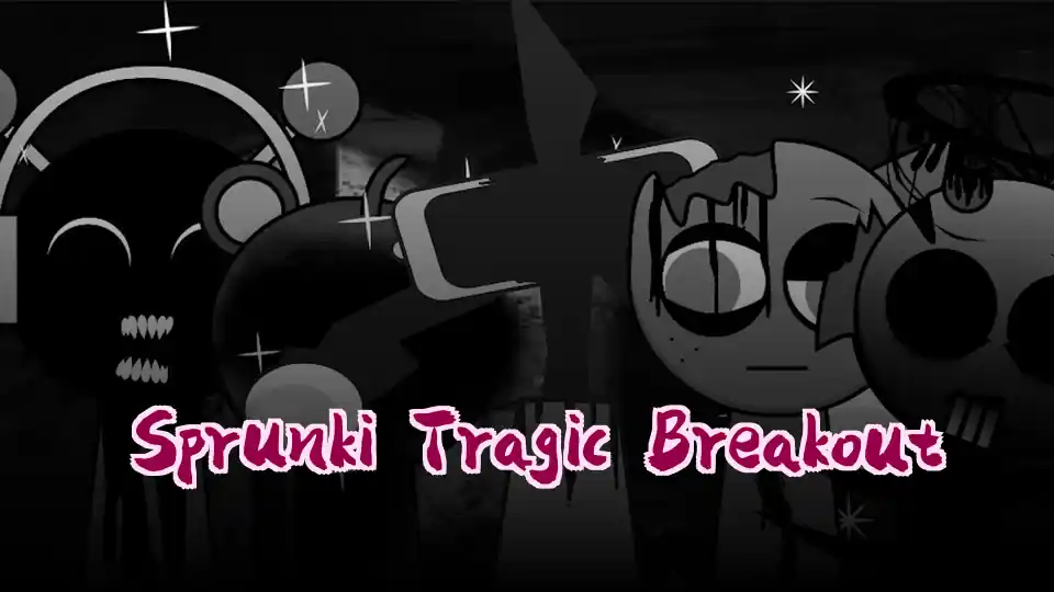 Sprunki Tragic Breakout