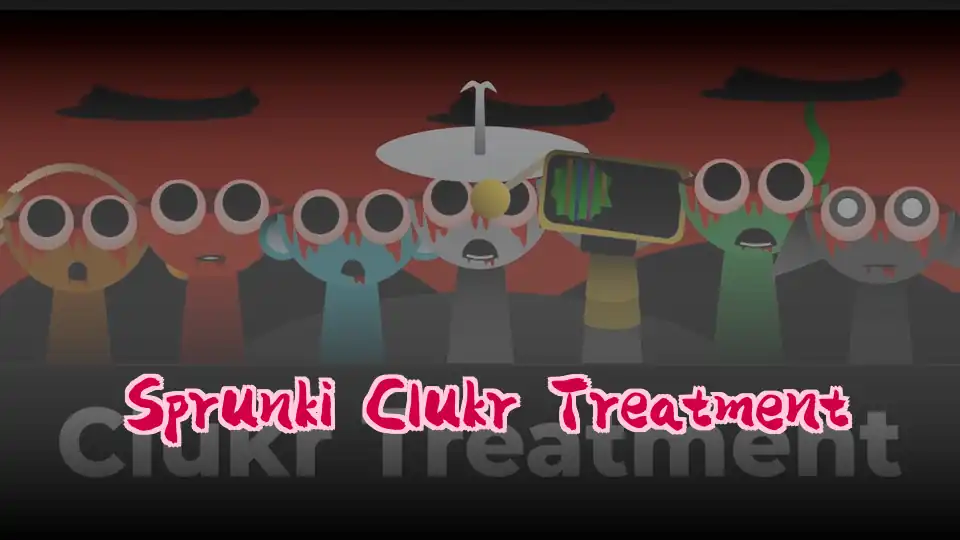 Sprunki Clukr Treatment